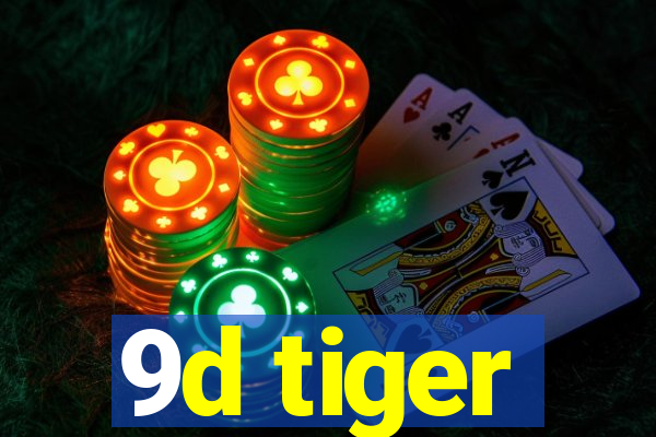 9d tiger